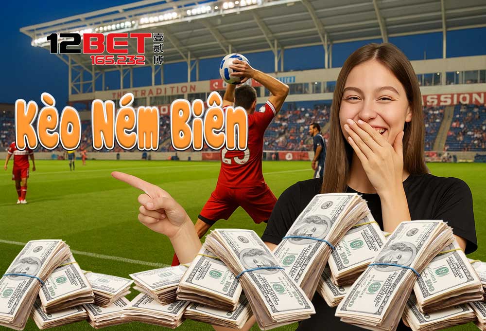 Khám Phá Cách Kèo Ném Biên Hiệu Quả Nhất 2025 Từ 12Bet 165.232 3 Sơ lược về kèo ném biên