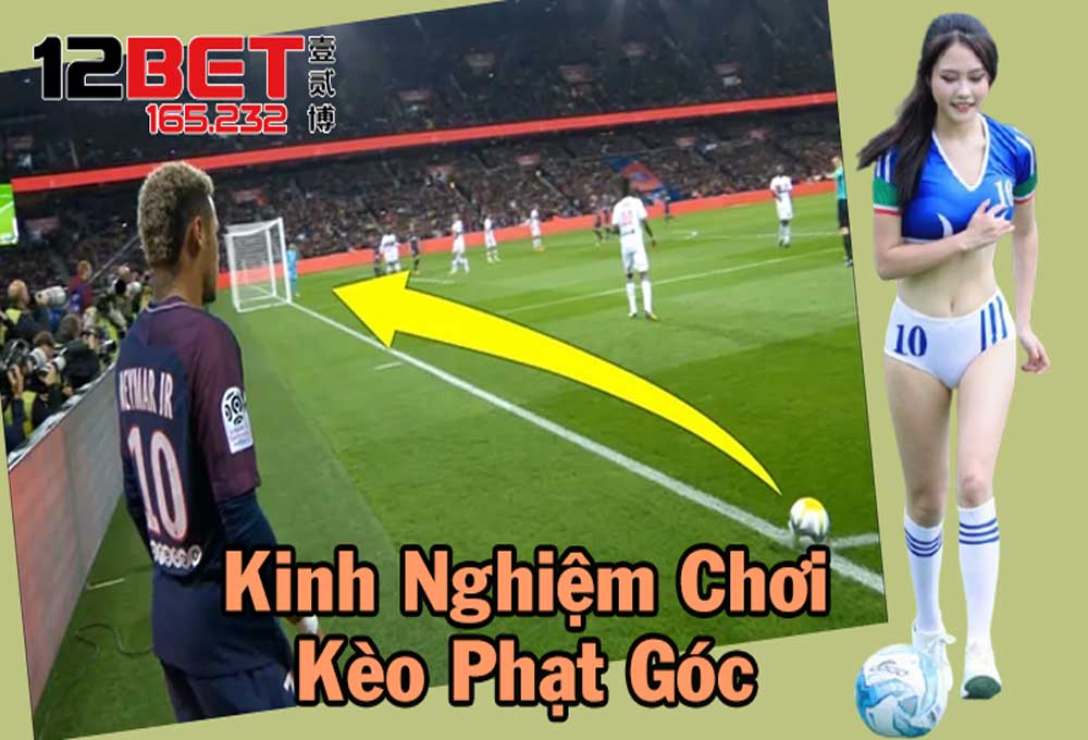 Kèo Phạt Góc - 12Bet 165.232 Chia Sẻ Cách Chơi Dễ Hiểu, Chơi Luôn Thắng 4 Cách chơi kèo phạt góc dễ hiểu