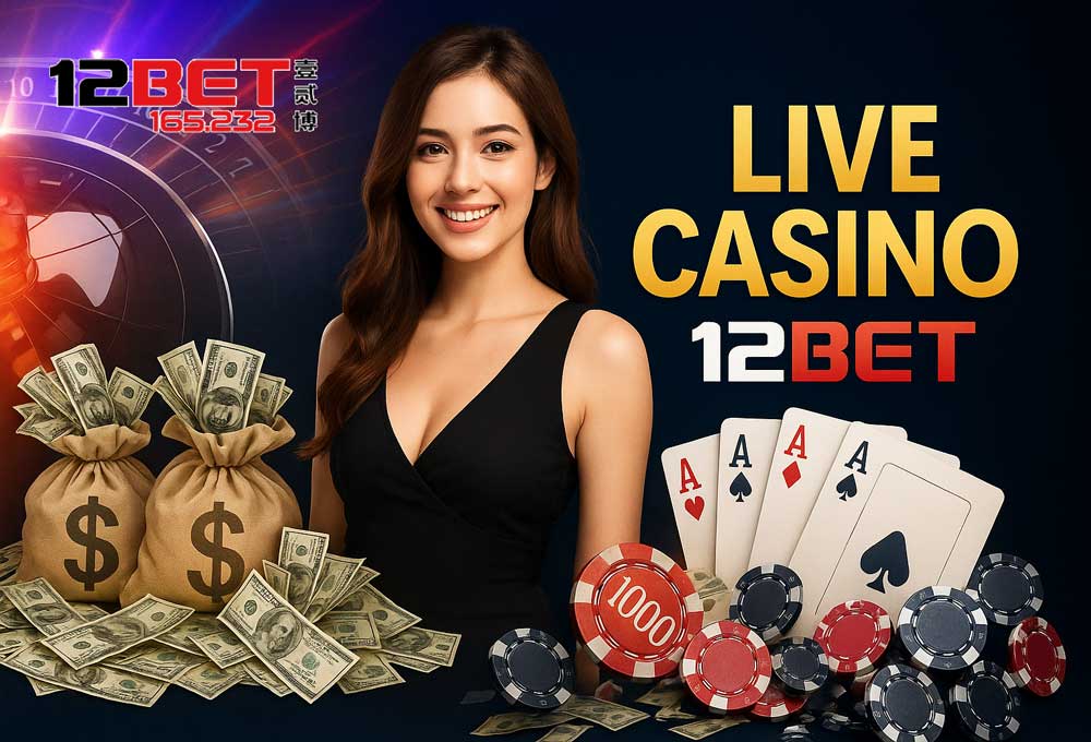 Live Casino 12Bet| Săn Chơi Hấp Dẫn, Với Tỷ Lệ Thắng Lớn Hot Nhất 2025 4 Nhiều khuyến mãi 12Bet Live Casino siêu hấp dẫn