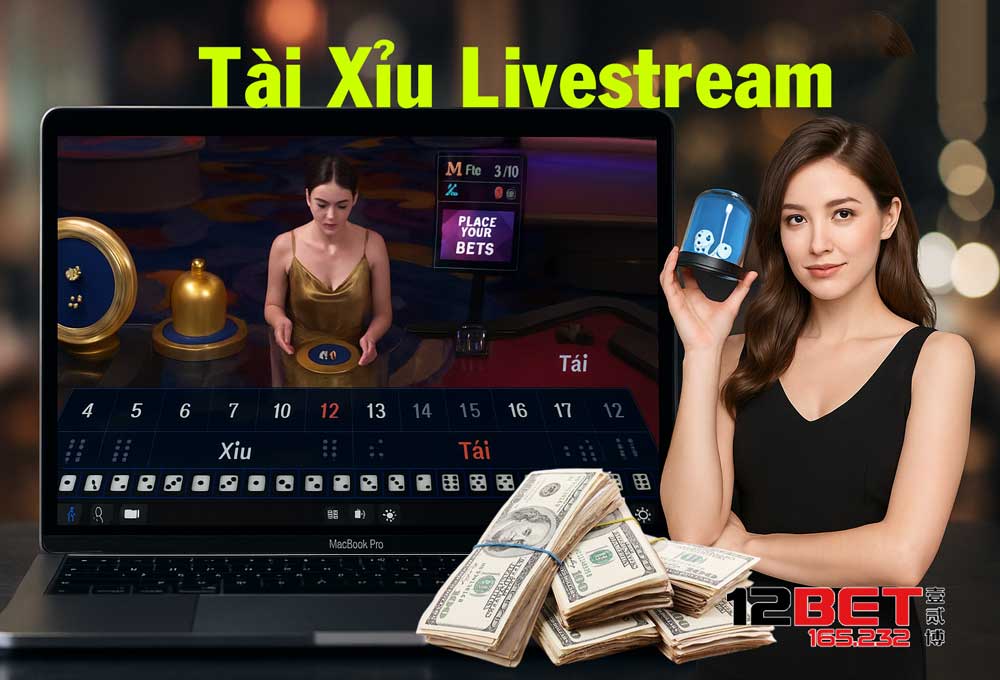 Tài Xỉu Livestream| Trải Nghiệm Cá Cược Kết Hợp Giải Trí Cực Cuốn 2025 3 Hiểu rõ về Tài Xỉu Livestream 12Bet