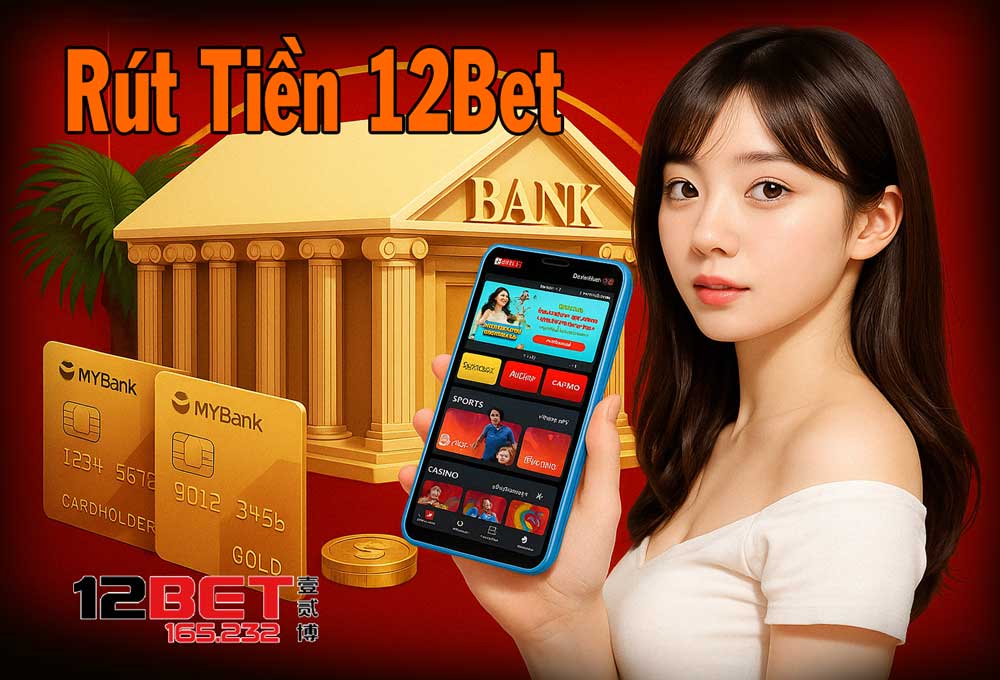 Hướng Dẫn Rút Tiền 12Bet Thành Công 100% – Nhanh Gọn & Hiệu Quả 2025 1 Hướng dẫn rút tiền 12Bet