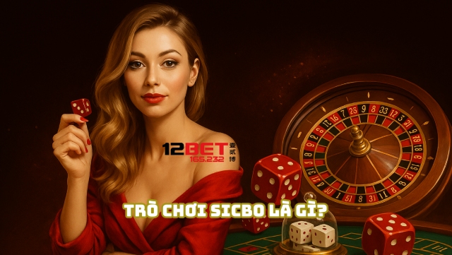 Cách Chơi Sicbo Với Bí Quyết Ăn Tiền Đậm Từ Cao Thủ 12Bet 165.232 3 Tìm hiểu trò chơi Sicbo là gì
